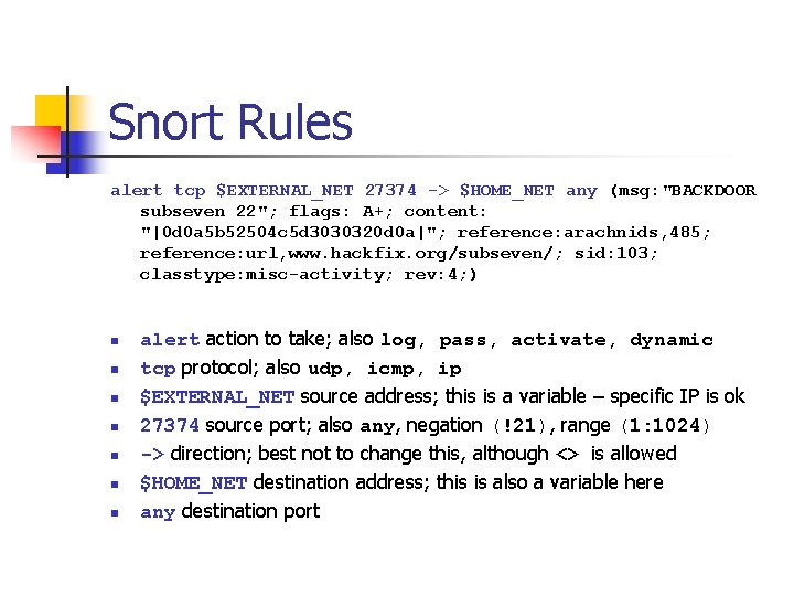 Snort Rules alert tcp $EXTERNAL_NET 27374 -> $HOME_NET any (msg: "BACKDOOR subseven 22"; flags:
