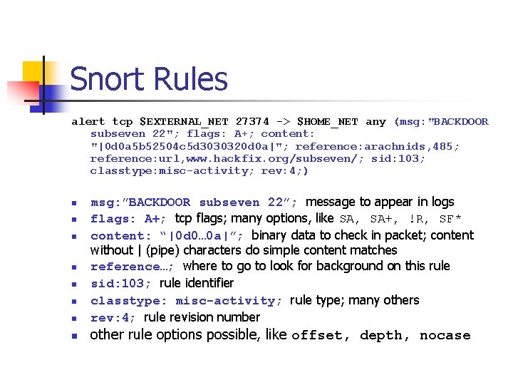 Snort Rules alert tcp $EXTERNAL_NET 27374 -> $HOME_NET any (msg: "BACKDOOR subseven 22"; flags: