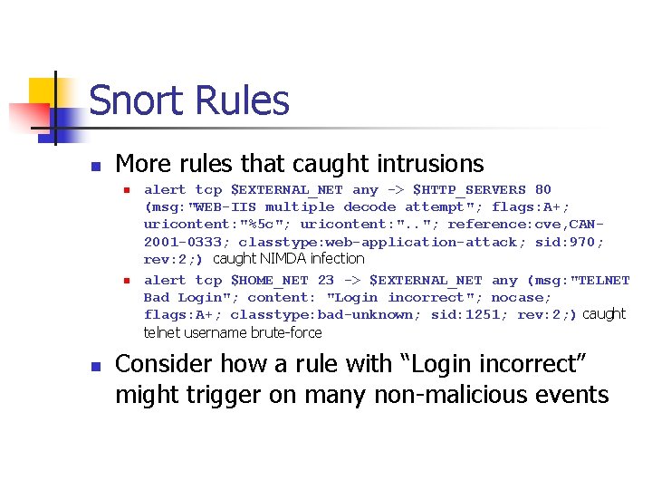 Snort Rules n More rules that caught intrusions n n n alert tcp $EXTERNAL_NET