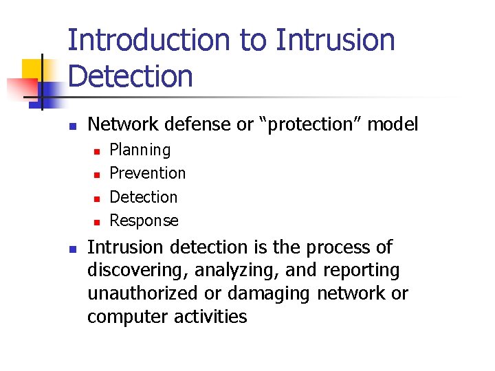 Introduction to Intrusion Detection n Network defense or “protection” model n n n Planning