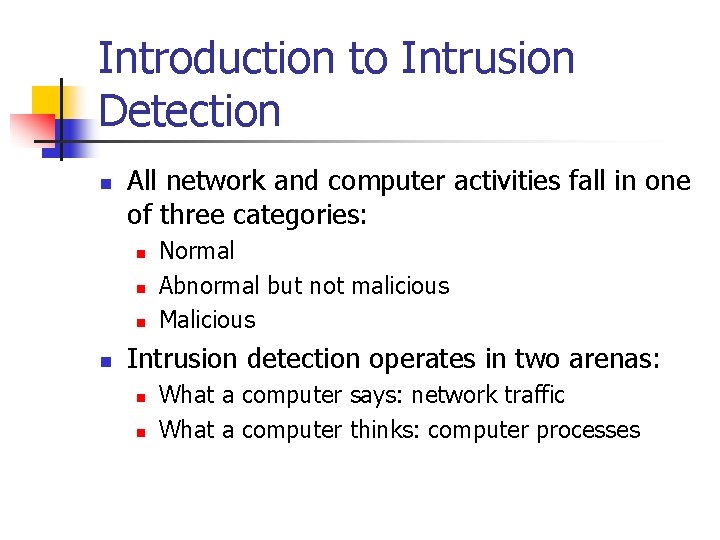 Introduction to Intrusion Detection n All network and computer activities fall in one of