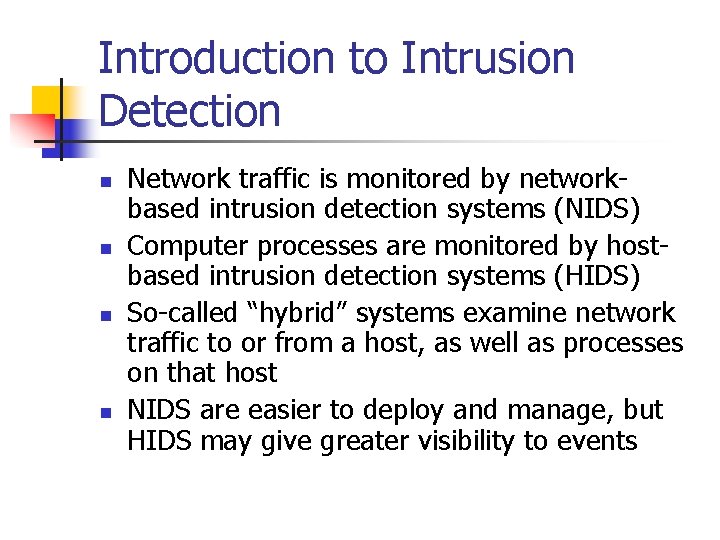Introduction to Intrusion Detection n n Network traffic is monitored by networkbased intrusion detection