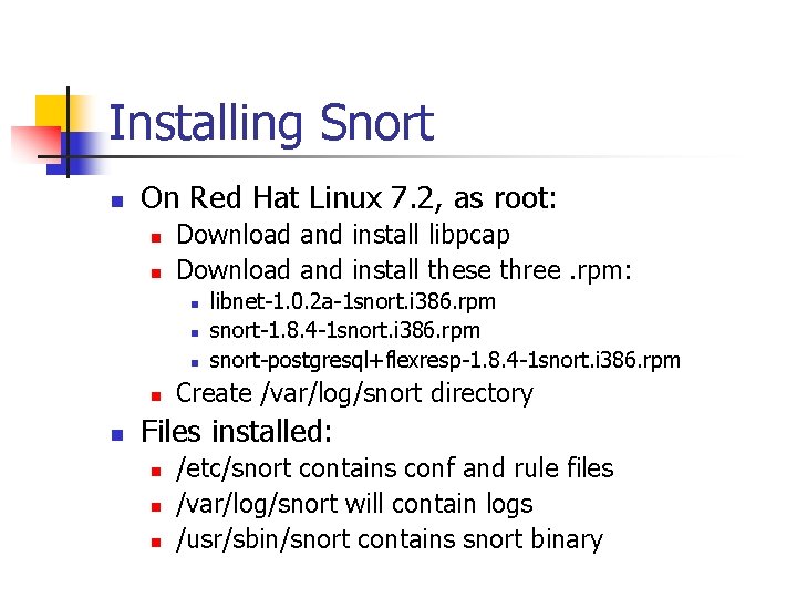 Installing Snort n On Red Hat Linux 7. 2, as root: n n Download