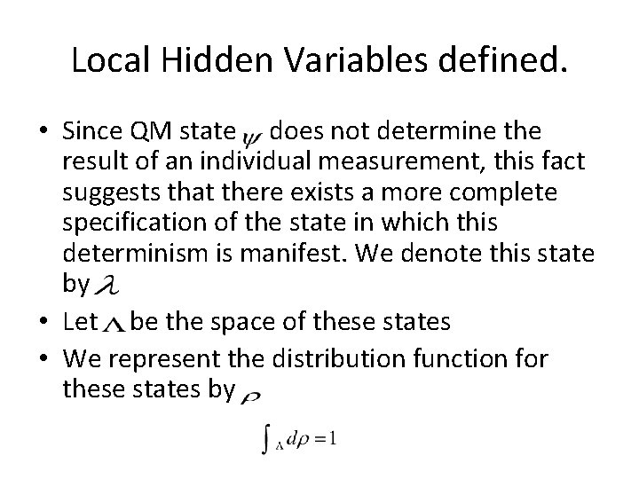 Local Hidden Variables defined. • Since QM state does not determine the result of