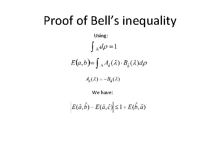 Proof of Bell’s inequality Using: We have: 