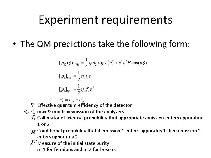 Experiment requirements • The QM predictions take the following form: Effective quantum efficiency of