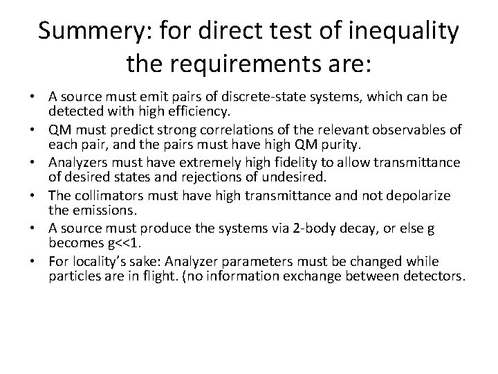 Summery: for direct test of inequality the requirements are: • A source must emit