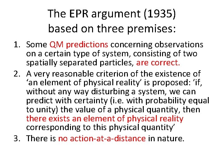 The EPR argument (1935) based on three premises: 1. Some QM predictions concerning observations