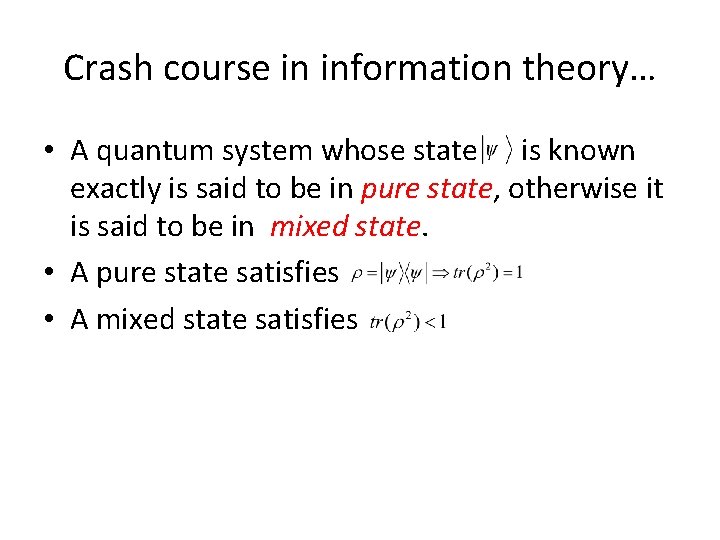 Crash course in information theory… • A quantum system whose state is known exactly