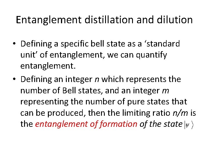Entanglement distillation and dilution • Defining a specific bell state as a ‘standard unit’