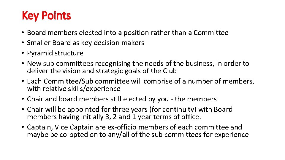 Key Points • • Board members elected into a position rather than a Committee