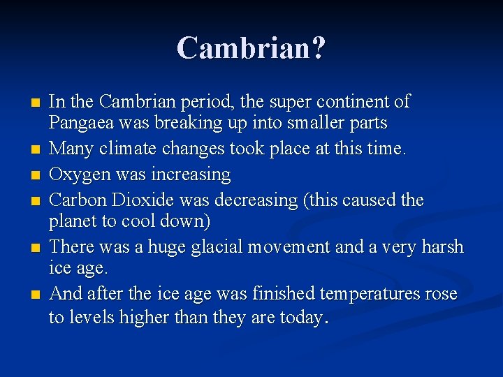 Cambrian? n n n In the Cambrian period, the super continent of Pangaea was