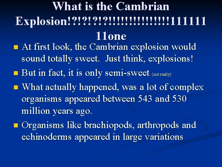 What is the Cambrian Explosion!? !? !!!!!!!!111111 11 one At first look, the Cambrian