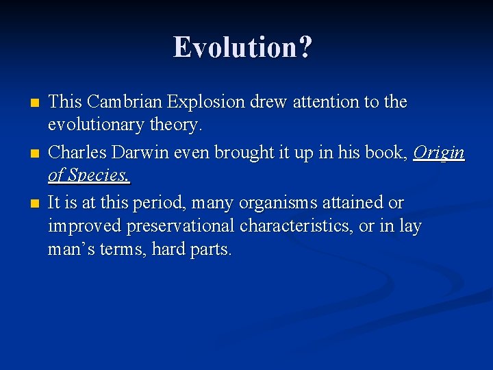 Evolution? n n n This Cambrian Explosion drew attention to the evolutionary theory. Charles