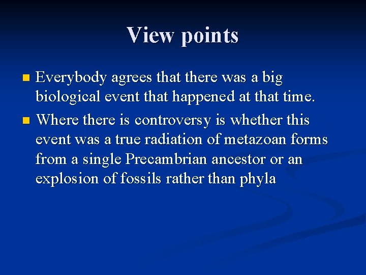 View points Everybody agrees that there was a big biological event that happened at