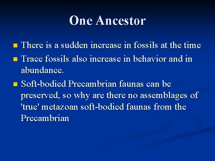One Ancestor There is a sudden increase in fossils at the time n Trace