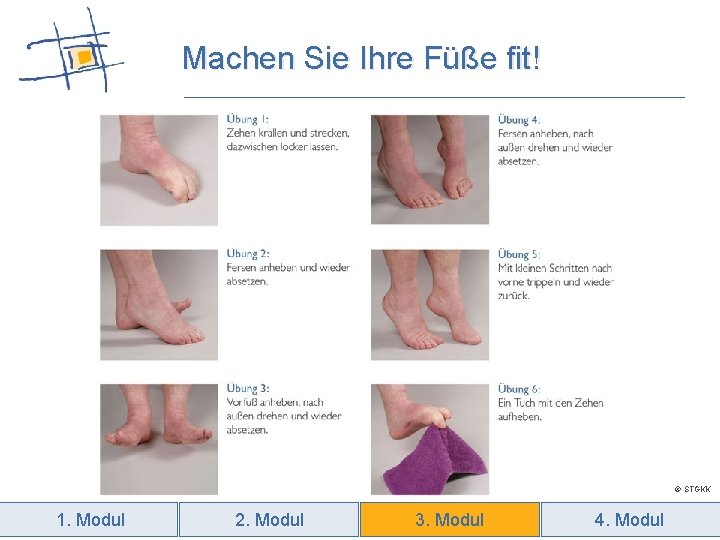 Machen Sie Ihre Füße fit! © STGKK 1. Modul 2. Modul 3. Modul 4.