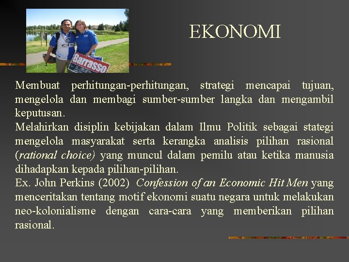 EKONOMI Membuat perhitungan-perhitungan, strategi mencapai tujuan, mengelola dan membagi sumber-sumber langka dan mengambil keputusan.