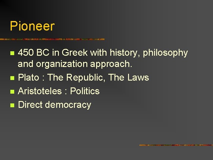 Pioneer n n 450 BC in Greek with history, philosophy and organization approach. Plato