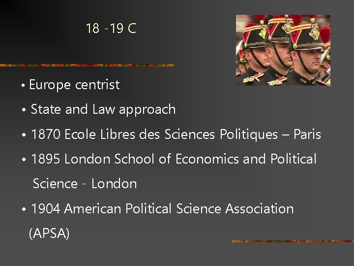 18 -19 C • Europe centrist • State and Law approach • 1870 Ecole
