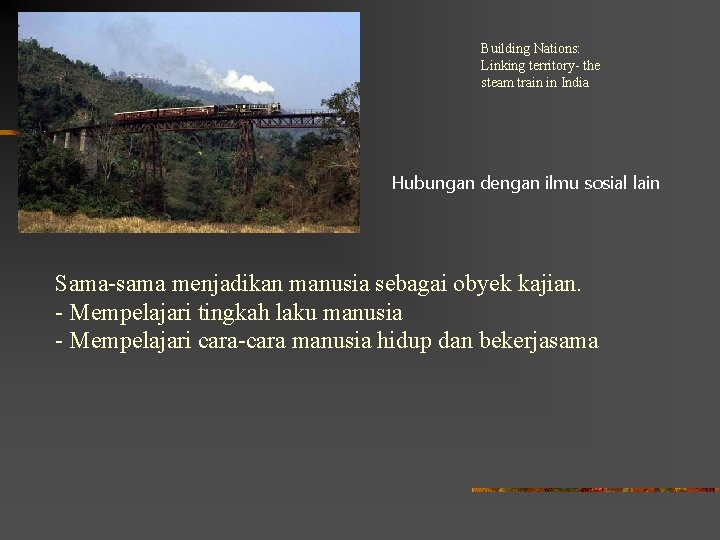 Building Nations: Linking territory- the steam train in India Hubungan dengan ilmu sosial lain