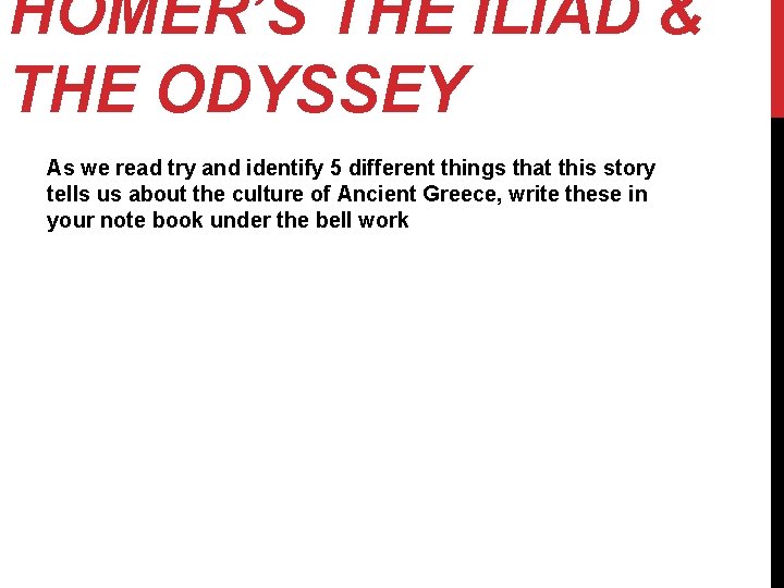 HOMER’S THE ILIAD & THE ODYSSEY As we read try and identify 5 different