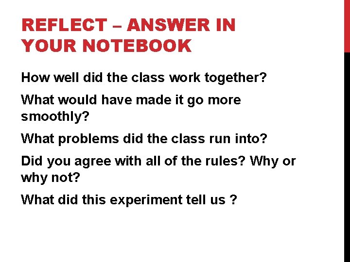 REFLECT – ANSWER IN YOUR NOTEBOOK How well did the class work together? What