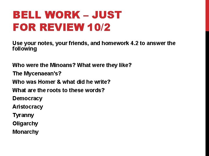 BELL WORK – JUST FOR REVIEW 10/2 Use your notes, your friends, and homework