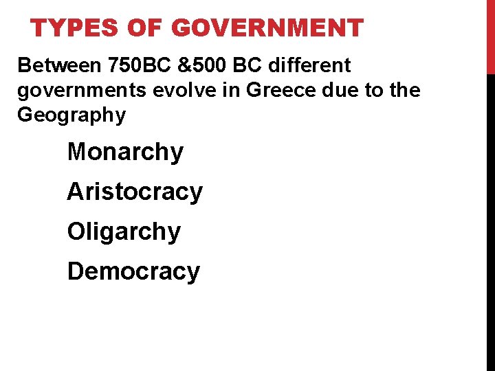 TYPES OF GOVERNMENT Between 750 BC &500 BC different governments evolve in Greece due