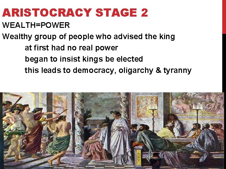 ARISTOCRACY STAGE 2 WEALTH=POWER Wealthy group of people who advised the king at first