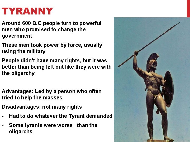 TYRANNY Around 600 B. C people turn to powerful men who promised to change