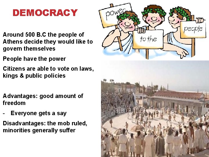 DEMOCRACY Around 500 B. C the people of Athens decide they would like to