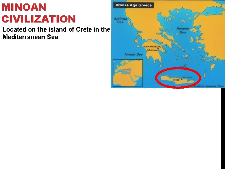 MINOAN CIVILIZATION Located on the island of Crete in the Mediterranean Sea 