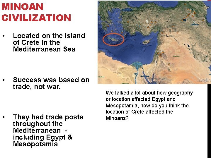 MINOAN CIVILIZATION • Located on the island of Crete in the Mediterranean Sea •