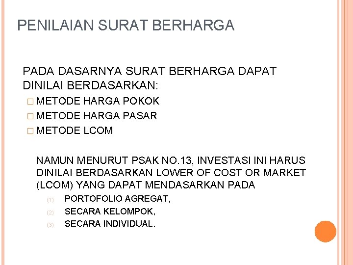 PENILAIAN SURAT BERHARGA PADA DASARNYA SURAT BERHARGA DAPAT DINILAI BERDASARKAN: � METODE HARGA POKOK