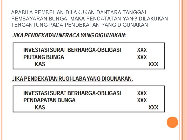 APABILA PEMBELIAN DILAKUKAN DANTARA TANGGAL PEMBAYARAN BUNGA, MAKA PENCATATAN YANG DILAKUKAN TERGANTUNG PADA PENDEKATAN