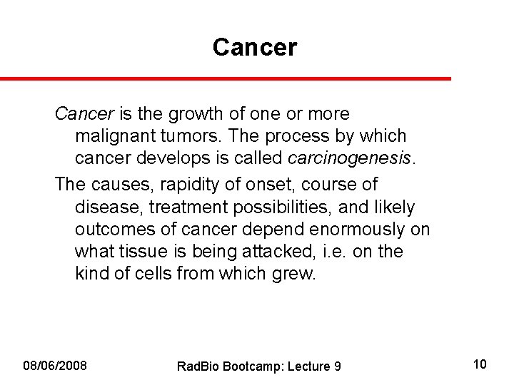 Cancer is the growth of one or more malignant tumors. The process by which