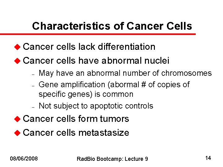 Characteristics of Cancer Cells u Cancer cells lack differentiation u Cancer cells have abnormal