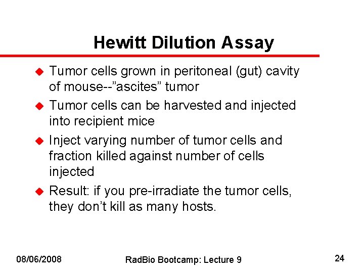 Hewitt Dilution Assay u u Tumor cells grown in peritoneal (gut) cavity of mouse--”ascites”