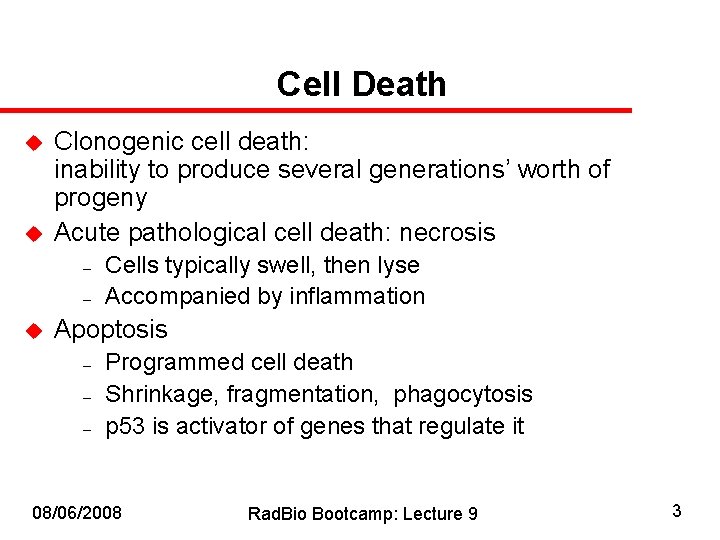 Cell Death u u Clonogenic cell death: inability to produce several generations’ worth of