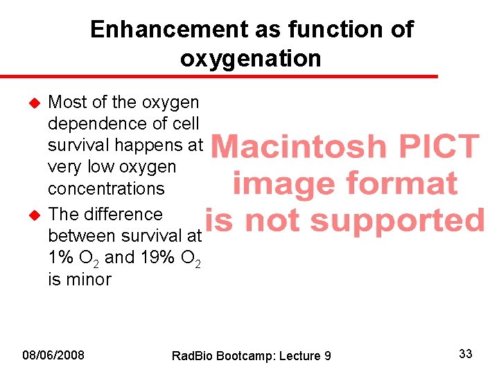 Enhancement as function of oxygenation u u Most of the oxygen dependence of cell