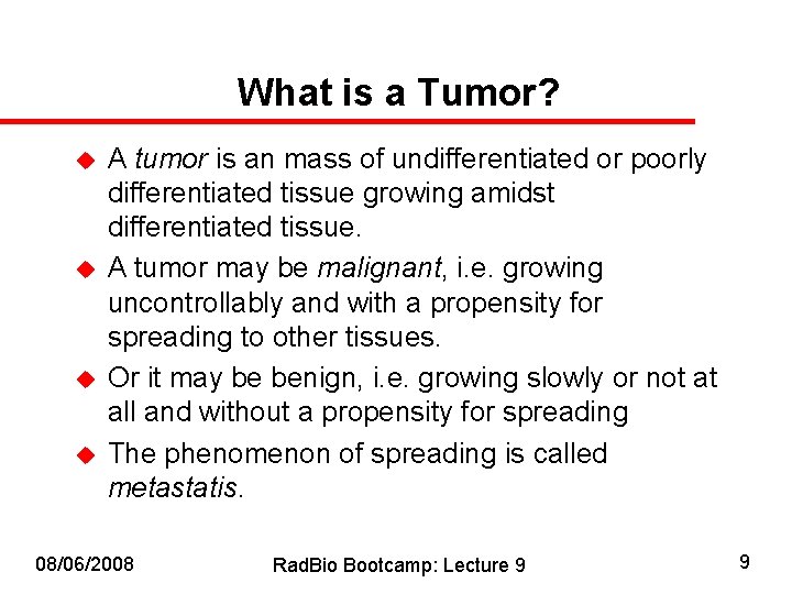 What is a Tumor? u u A tumor is an mass of undifferentiated or