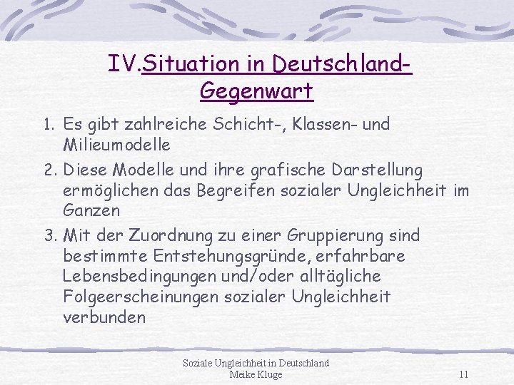 IV. Situation in Deutschland. Gegenwart 1. Es gibt zahlreiche Schicht-, Klassen- und Milieumodelle 2.