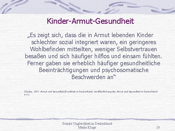 Kinder-Armut-Gesundheit „Es zeigt sich, dass die in Armut lebenden Kinder schlechter sozial integriert waren,