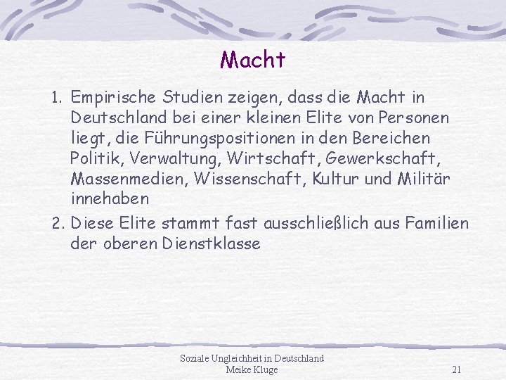 Macht 1. Empirische Studien zeigen, dass die Macht in Deutschland bei einer kleinen Elite