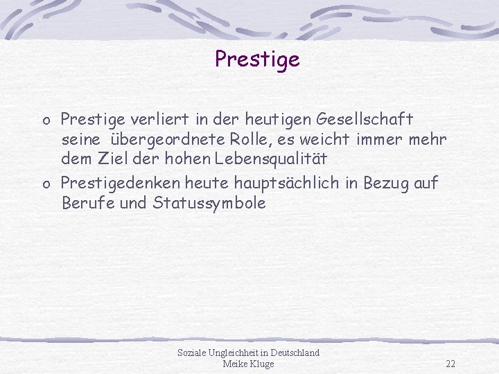 Prestige o Prestige verliert in der heutigen Gesellschaft seine übergeordnete Rolle, es weicht immer