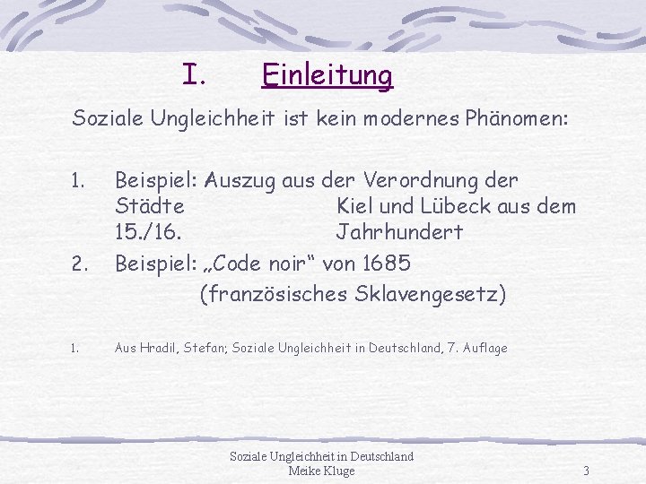 I. Einleitung Soziale Ungleichheit ist kein modernes Phänomen: 1. 2. 1. Beispiel: Auszug aus