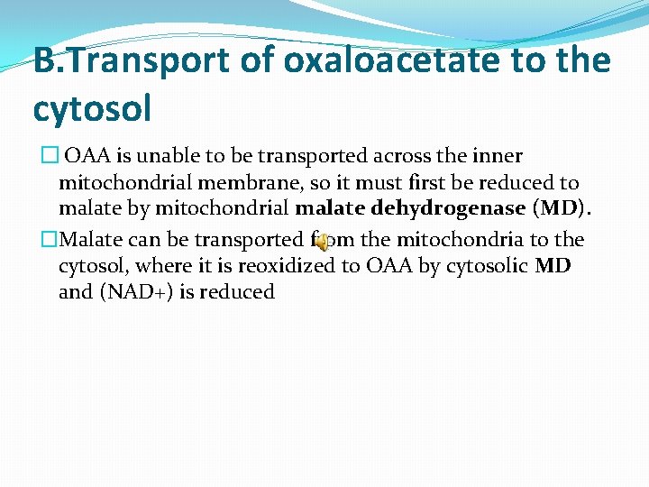 B. Transport of oxaloacetate to the cytosol � OAA is unable to be transported