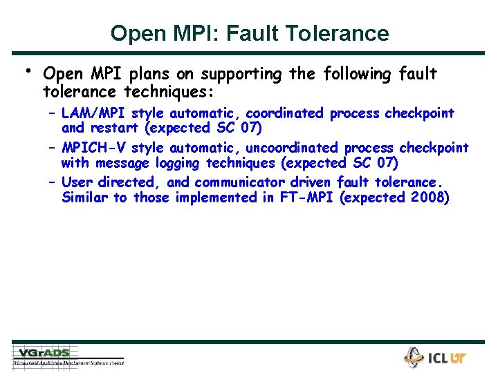 Open MPI: Fault Tolerance • Open MPI plans on supporting the following fault tolerance