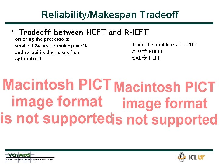 Reliability/Makespan Tradeoff • Tradeoff between HEFT and RHEFT ordering the processors: smallest first ->